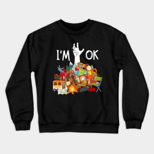 I'm Ok Funny Camping Hiking Lover Crewneck Sweatshirt